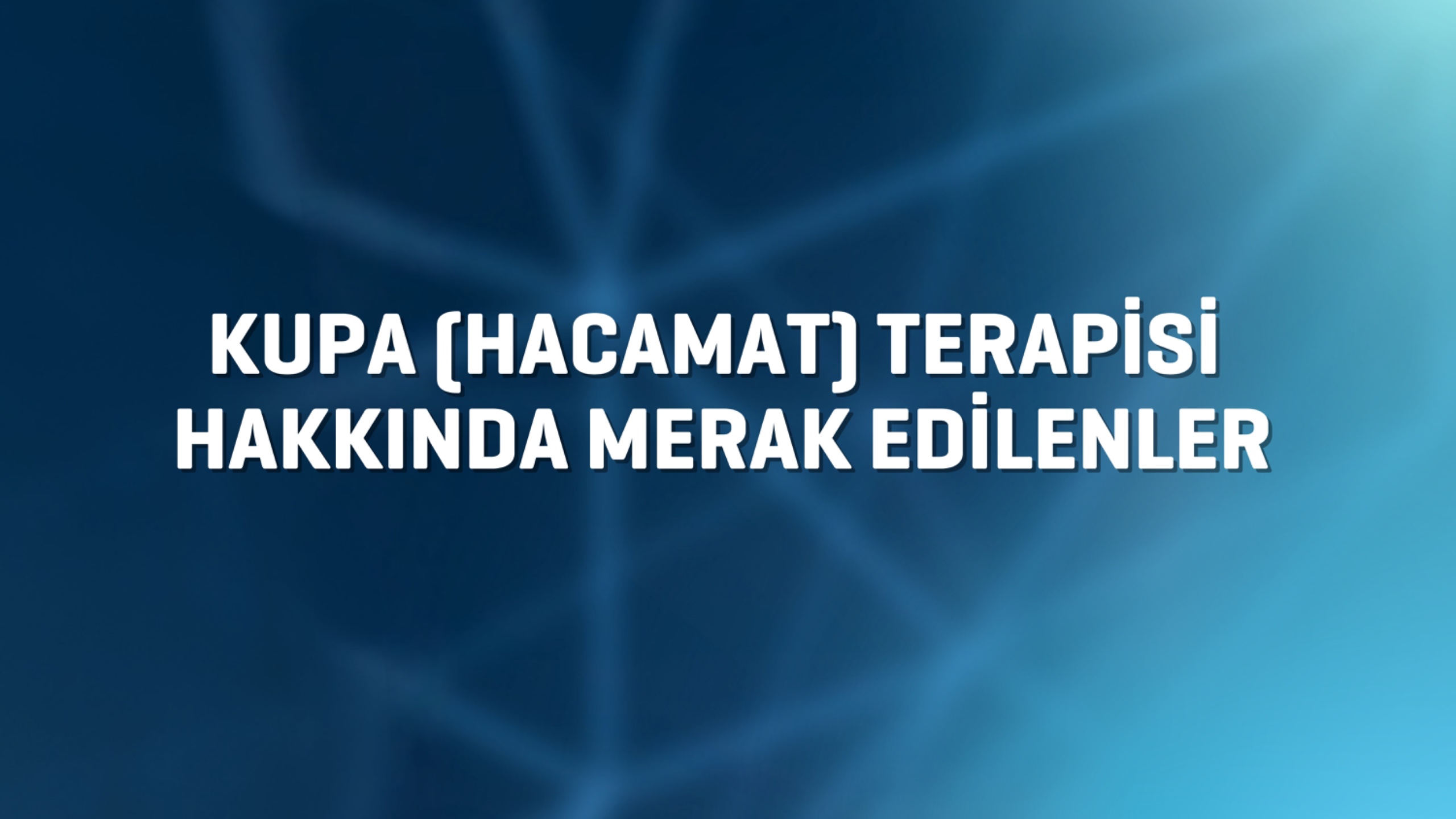 Kupa (Cupping) Terapisi Nedir?